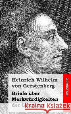 Briefe über Merkwürdigkeiten der Literatur Von Gerstenberg, Heinrich Wilhelm 9781492152576 Createspace