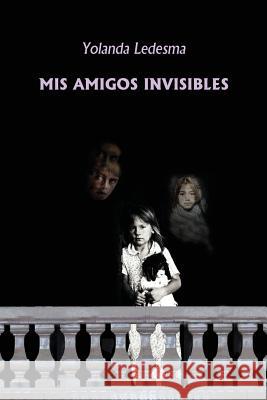 Mis amigos invisibles Ledesma, Yolanda 9781492153153