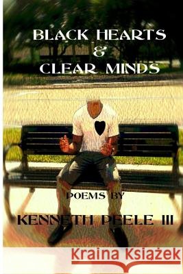 Black Hearts & Clear Minds Kenneth Peel 9781492153771 Createspace