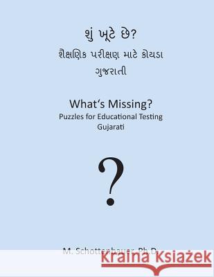 What's Missing? Puzzles for Educational Testing: Gujarati M. Schottenbauer 9781492154303 Createspace