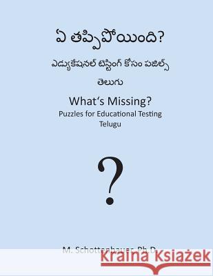 What's Missing? Puzzles for Educational Testing: Telugu M. Schottenbauer 9781492154389 Createspace