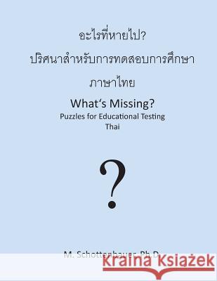 What's Missing? Puzzles for Educational Testing: Thai M. Schottenbauer 9781492154440 Createspace