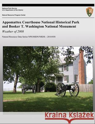 Appomattox Courthouse National Historical Park and Booker T. Washington National Monument: Weather of 2008: Natural Resource Data Series NPS/MIDN/NRDS Wisniewski, Tiffany 9781492154488 Createspace