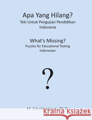 APA Yang Hilang? Teki Untuk Pengujian Pendidikan: Indonesia Catharina Ingelman-Sundberg M. Schottenbauer 9781492155201