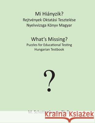 Mi Hiányzik? Rejtvények Oktatási Tesztelése: Nyelvvizsga Könyv Magyar Schottenbauer, M. 9781492156314 Createspace