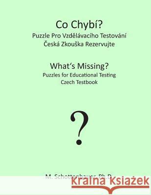 What's Missing? Puzzles for Educational Testing: Czech Testbook M. Schottenbauer 9781492156420 Createspace