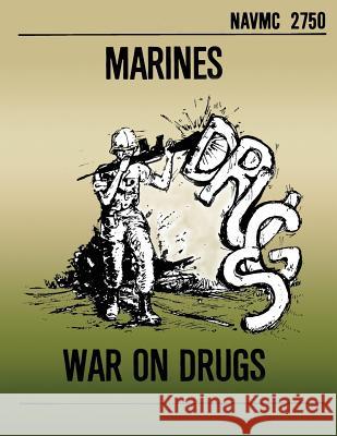 Marines War on Drugs Department of the Navy                   U. S. Marine Corps 9781492156529