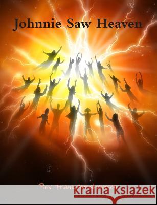 Johnnie Saw Heaven Rev Frank Abrahamsen 9781492156611