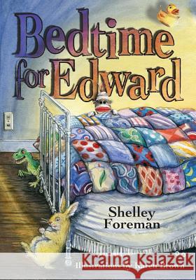 Bedtime for Edward Shelley Foreman Karen Brown 9781492156741 Createspace
