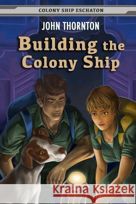 Building the Colony Ship John Thornton 9781492157151 Createspace