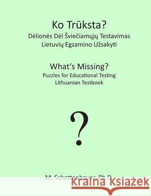 What's Missing? Puzzles for Educational Testing: Lithuanian Testbook M. Schottenbauer 9781492157519 Createspace