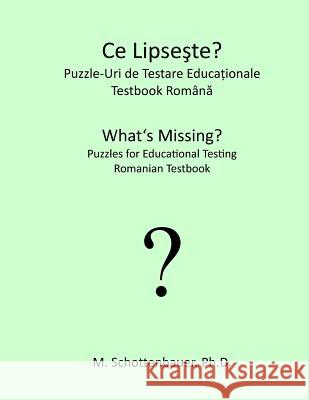 What's Missing? Puzzles for Educational Testing: Romanian Testbook M. Schottenbauer 9781492157540 Createspace