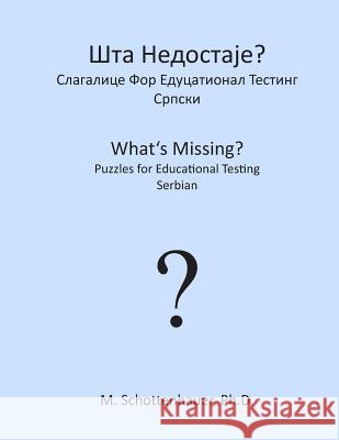 What's Missing? Puzzles for Educational Testing: Serbian Catharina Ingelman-Sundberg M. Schottenbauer 9781492157571