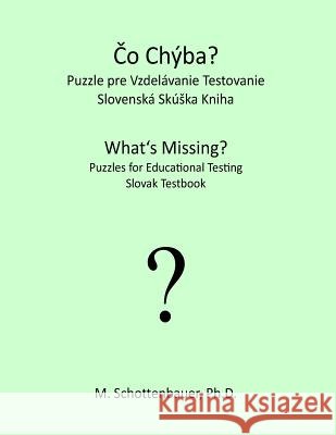 What's Missing? Puzzles for Educational Testing: Slovak Testbook M. Schottenbauer 9781492157663