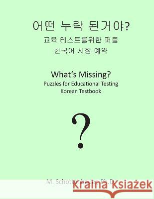 What's Missing? Puzzles for Educational Testing: Korean Testbook M. Schottenbauer 9781492157878 Createspace