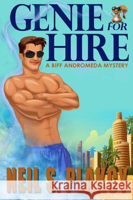 Genie for Hire: A Biff Andromeda Mystery Neil S. Plakcy 9781492158004 Createspace