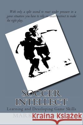 Soccer Intellect MR Mark Christopher Hurley 9781492158387 Createspace