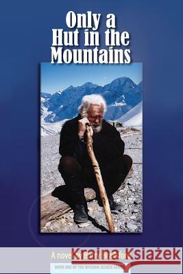 Only a Hut in the Mountains MR Barry James Brailsfor 9781492159087 Createspace