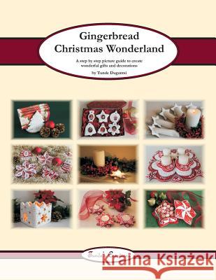 Gingerbread Christmas Wonderland: A step by step picture guide to create wonderful gifts and decorations Dugantsi, Tunde 9781492159759 Createspace