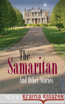 The Samaritan: And Other Stories Nuke Deloach 9781492160090 Createspace