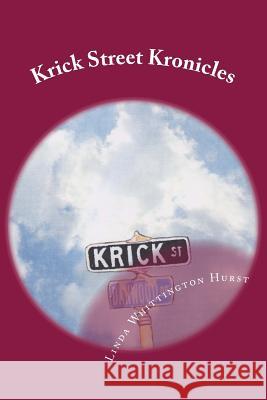 Krick Street Kronicles Linda Whittington Hurst 9781492161271 Createspace