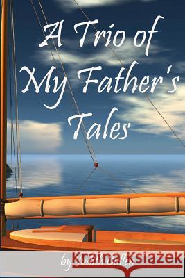 A Trio of My Father's Tales Judith Cullen Micki McIntyre 9781492161868 Createspace