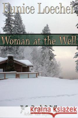 Woman at the Well Eunice Loecher 9781492162193 Createspace Independent Publishing Platform