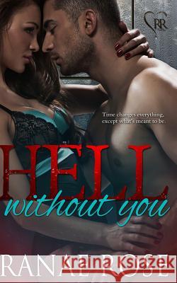 Hell Without You Ranae Rose 9781492165590 Createspace