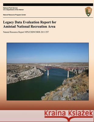 Legacy Data Evaluation Report for Amistad National Recreation Area James Vo Dan Cogan National Park Service 9781492165835 Createspace