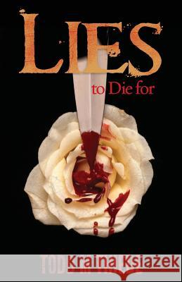 Lies to Die for Todd M. Thiede 9781492166474 Createspace