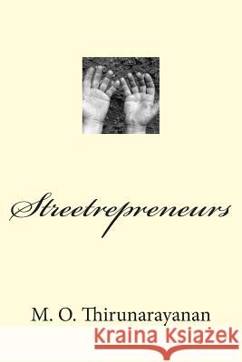 Streetrepreneurs M. O. Thirunarayanan 9781492166962 Createspace