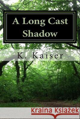 A Long Cast Shadow: The Impact of Mental Illness on the Lives of an American Family K. R. Kaise 9781492167587 Createspace