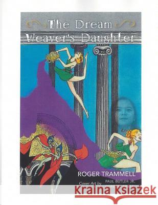 The Dream Weaver's Daughter: Workbook Roger Trammell Paul Butle Dorette Amell 9781492167860