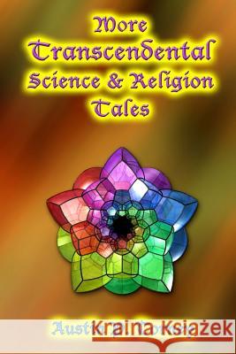 More Transcendental Science and Religion Tales Austin P. Torney 9781492167877 Createspace