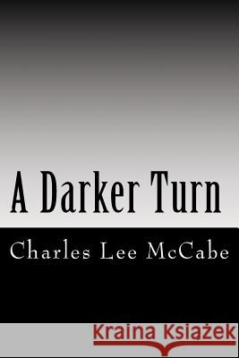 A Darker Turn MR Charles Lee McCabe 9781492170679