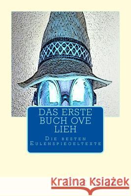 Das Erste Buch Ove Lieh: Die besten Eulenspiegeltexte Lieh, Ove 9781492170921 Createspace