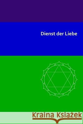 Dienst der Liebe Blumenthal, Jochen 9781492171812 Createspace