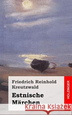 Estnische Märchen Kreutzwald, Friedrich Reinhold 9781492172017