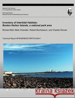 Inventory of Intertidal Habitats: Boston Harbor Islands, A National Park Area Chandler, Mark 9781492172246 Createspace