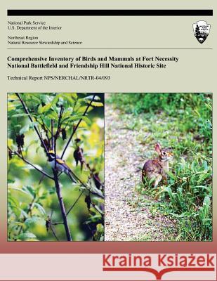 Comprehensive Inventory of Birds and Mammals at Fort Necessity National Battlefield and Friendship Hill National Historic Site R. H. Yahner B. D. Ross R. H. Yahner B. D. Ross, And J. Kubel 9781492172314 Createspace
