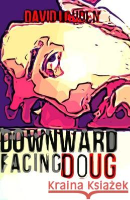 Downward Facing Doug: Lost Angeles & Bone Idol David Louden 9781492172444 Createspace