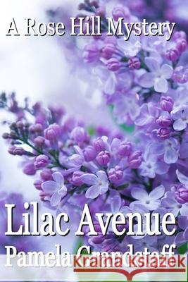 Lilac Avenue: Rose Hill Mystery Series Pamela Grandstaff 9781492172758