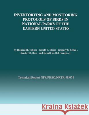 Inventorying and Monitoring Protocols of Birds in National Parks of the Eastern United States R. H. Yahner G. L. Storm G. S. Keller 9781492172765 Createspace