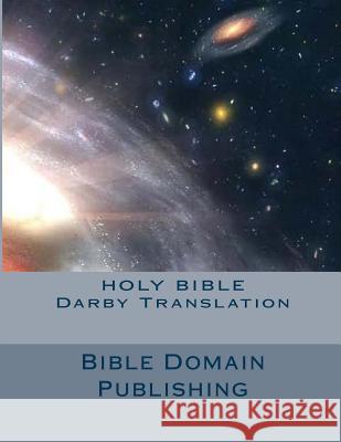 Holy Bible Darby Translation John Nelson Darby Bible Domain Publishing 9781492173014 Createspace