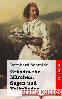 Griechische Märchen, Sagen und Volkslieder Schmidt, Bernhard 9781492173328