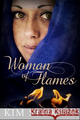 Woman of Flames Kim Stokely 9781492173953 Createspace