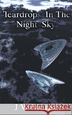 Teardrops In The Night Sky Murison, J. W. 9781492174363 Createspace Independent Publishing Platform