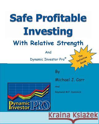 Safe Profitable Investing With Relative Strength: And Dynamic Investor Pro Dominick, Raymond M. F. 9781492174806 Createspace