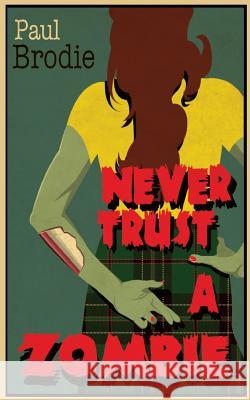 Never Trust a Zombie Paul Brodie 9781492174929