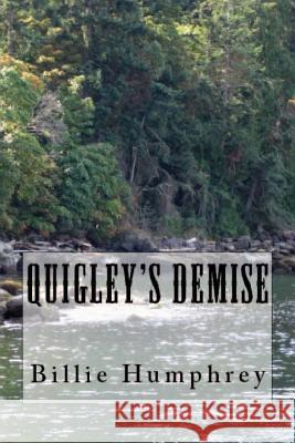 Quigley's Demise: Rock Creek Montana Billie Schupp Humphrey 9781492175889 Createspace